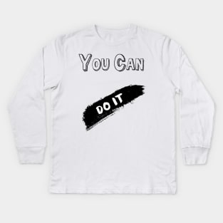 You can do it Kids Long Sleeve T-Shirt